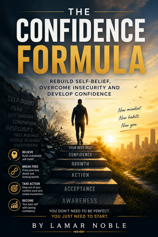 The Confidence Formula - Rebuild Self-Belief, Overcome Insecurity And Develop Confidence