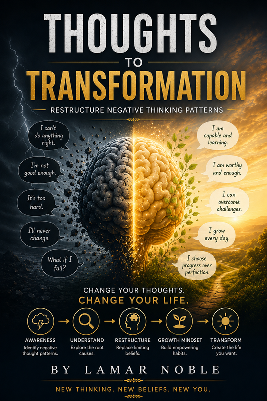 Thoughts To Transformation - Restructure Negative Thinking Patterns